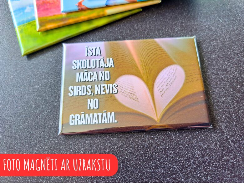 Foto magnēts "Īsta skolotāja/skolotājs māca no sirds, nevis no grāmatām."