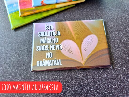 Foto magnēts "Īsta skolotāja/skolotājs māca no sirds, nevis no grāmatām."
